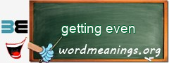 WordMeaning blackboard for getting even